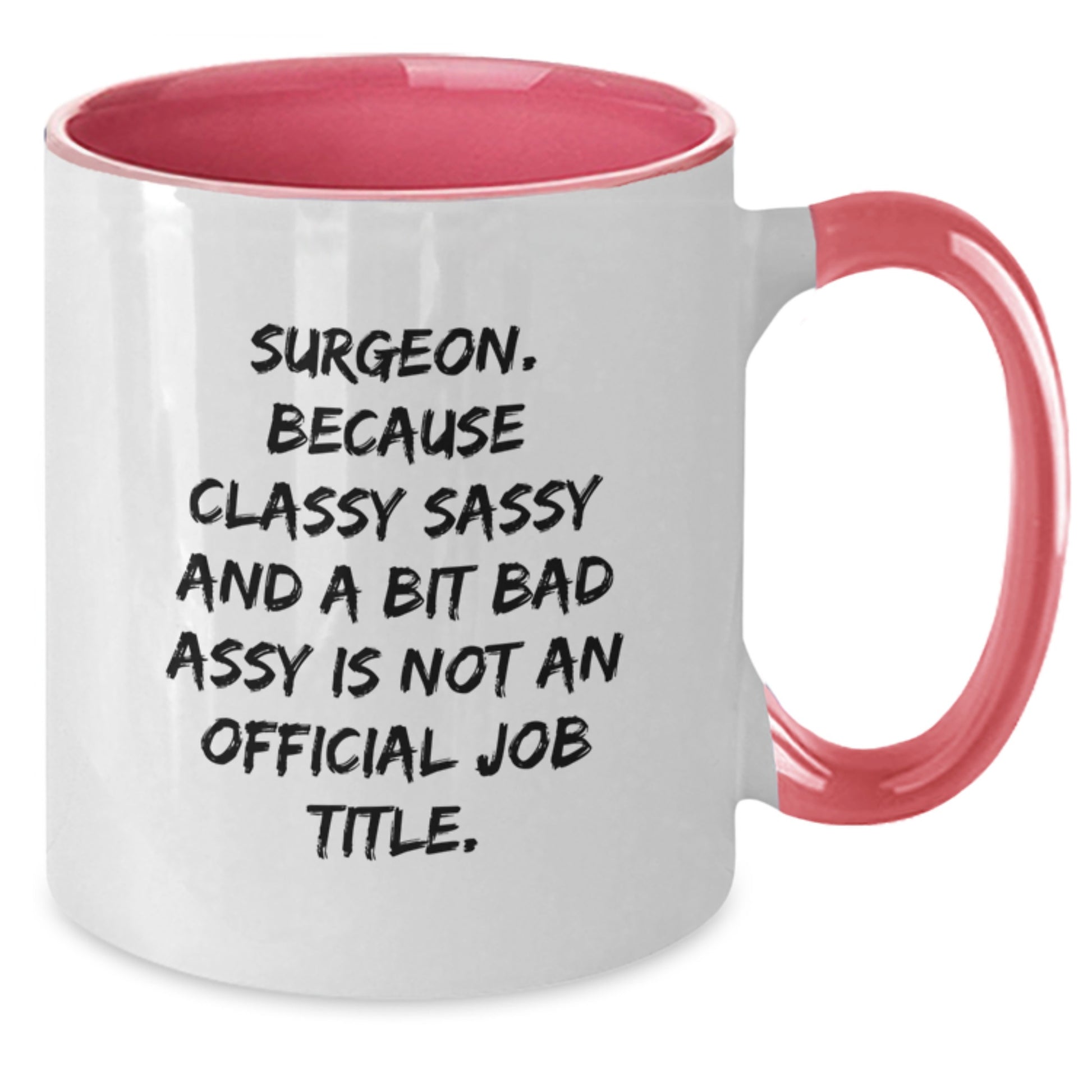 Funny Gifts for Surgeons, Christmas Unique Mugs for Surgeon Friends, Two Tone Coffee Mugs with a Sassy Quote - Gifts from Friends to Family - Additional