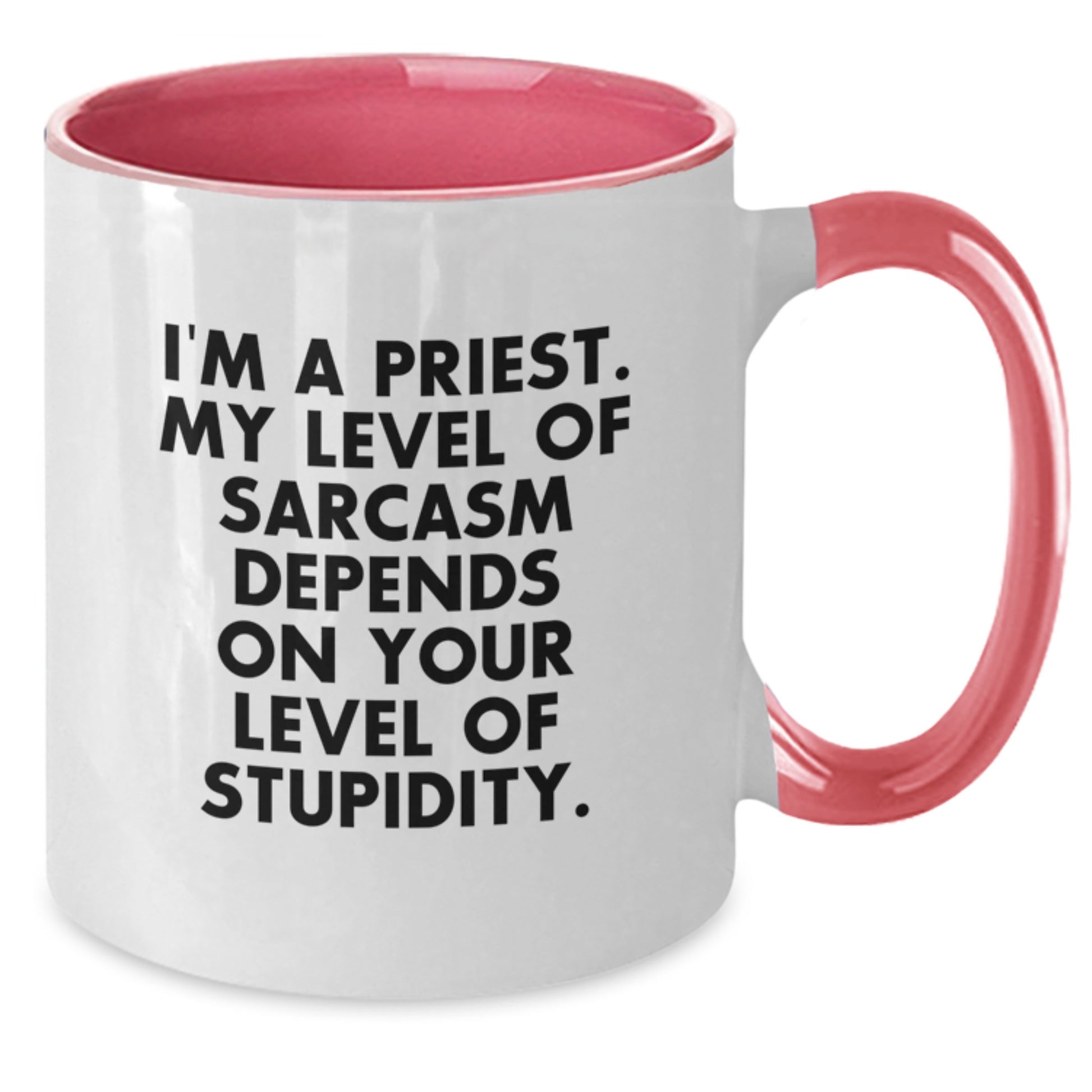 Gifts from Friends to Priest, Funny Two Tone Coffee Mug, I'm A Priest Level Of Sarcasm Depends On Your Level Of Stupidity Christmas Unique - Additional