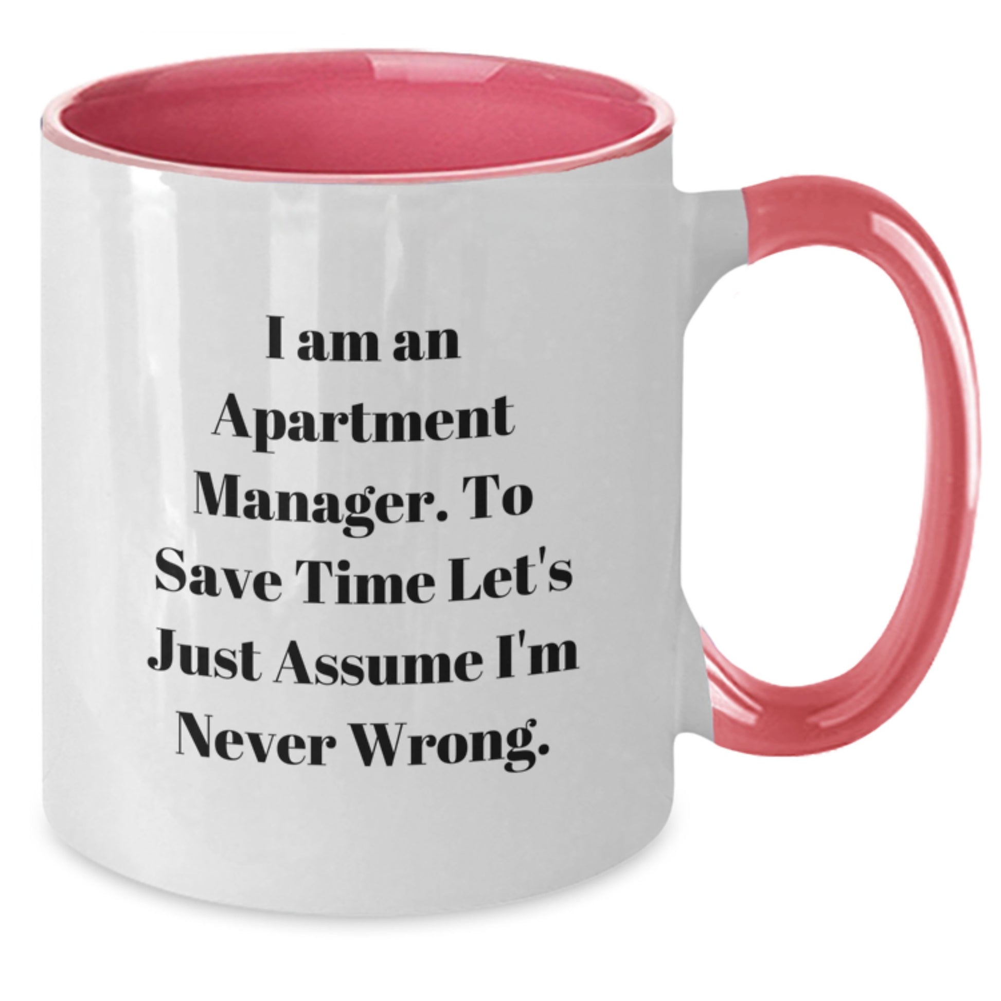 Funny Apartment Manager Christmas Unique Gifts from Friends and Family - Two Tone Coffee Mug with I'm Never Wrong - Additional