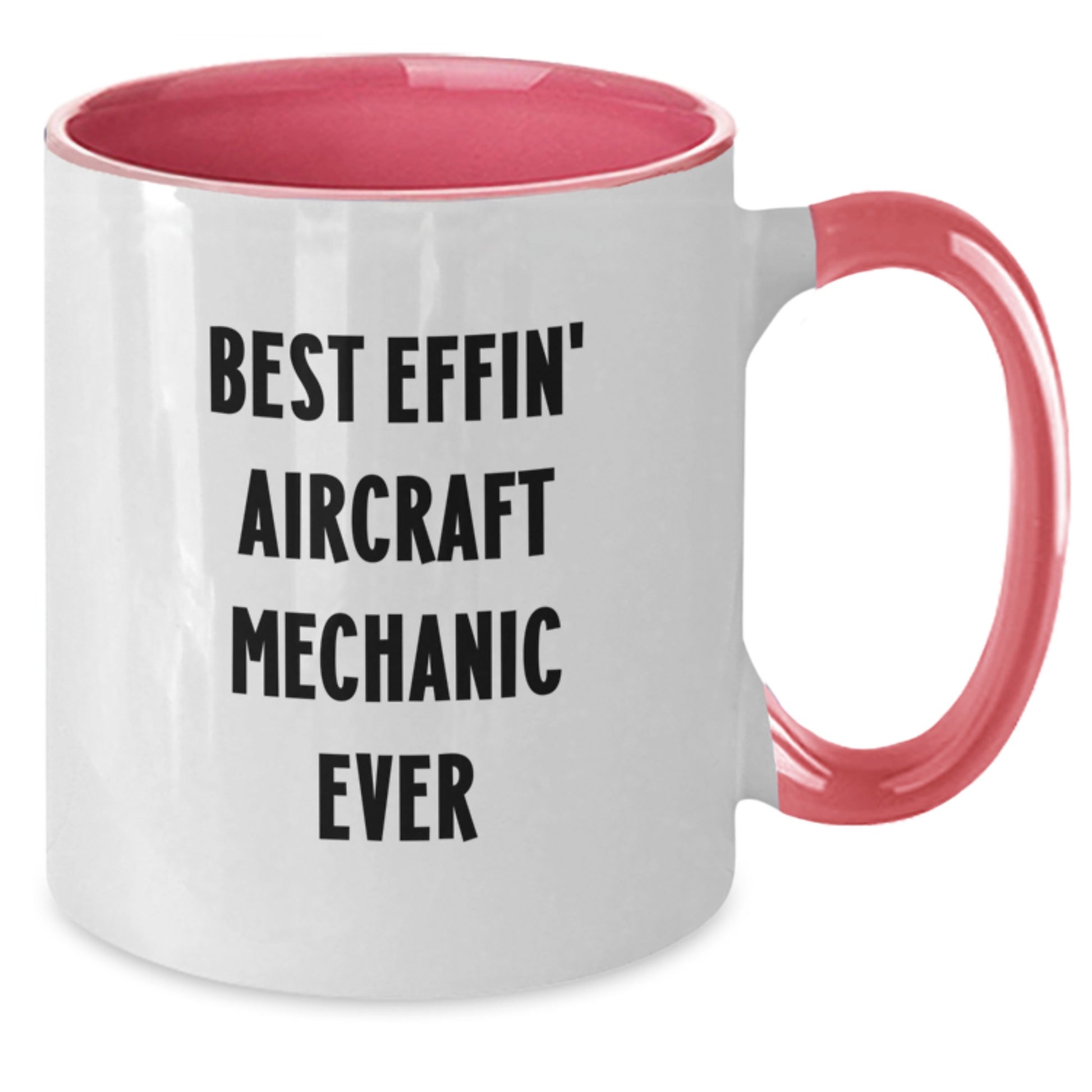 Funny Gifts from Friends for Best Effin' Aircraft Mechanic Ever - Two Tone Coffee Mugs - Christmas Unique Presents for Men - Additional