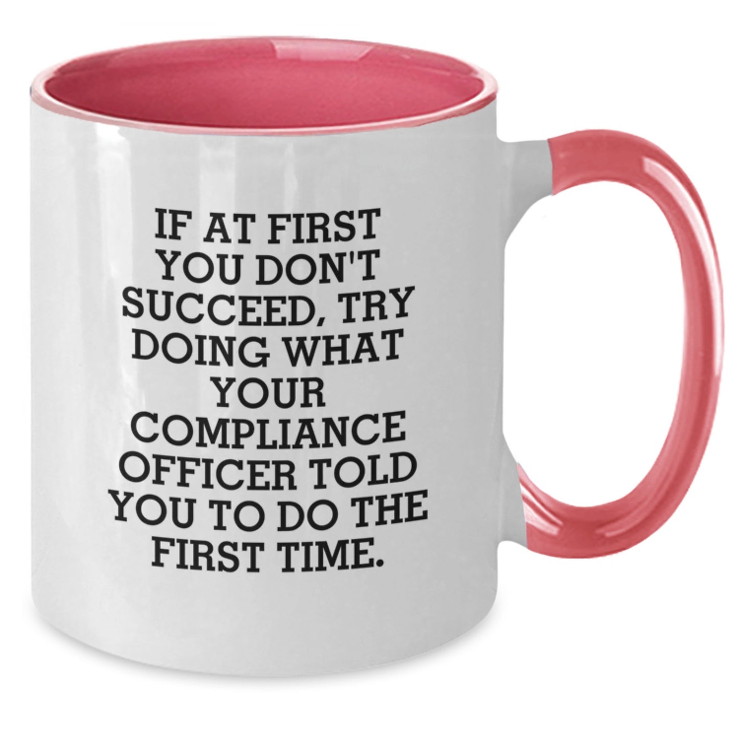 Funny Compliance Officer Gifts from Friends for Men and Women Christmas Unique Mugs, If At First You Don't Succeed, Try Doing What Your Compliance Officer Told You To Do The First Time. - Additional