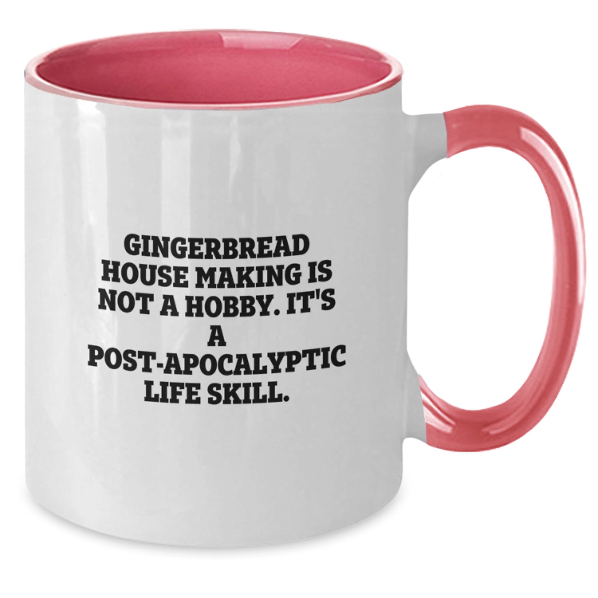 Gingerbread House Making Gifts for Friends, 'Gingerbread House Making Is Not A Hobby. It's A Post-apocalyptic Life Skill.' Funny Coffee Mug for Graduation, Gifts from Friends - Additional