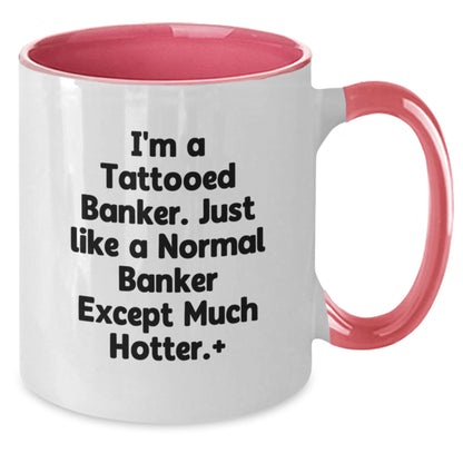 Funny Banker Gifts from Friends - I'm A Tattooed Banker Two Tone Coffee Mug, Christmas Unique Gifts for Men, Women, Coworkers, Family - Black and White, Red and White - Additional