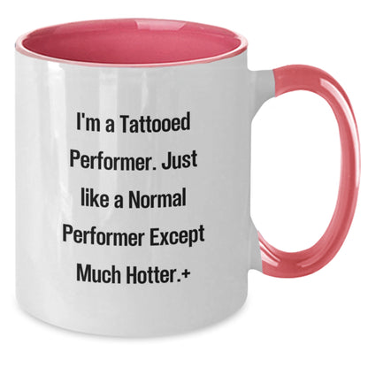 Funny Performer Gifts from Friends to Hot Performer Men and Women - I'm A Tattooed Performer Two Tone Coffee Mugs for Christmas Unique Presents - Additional