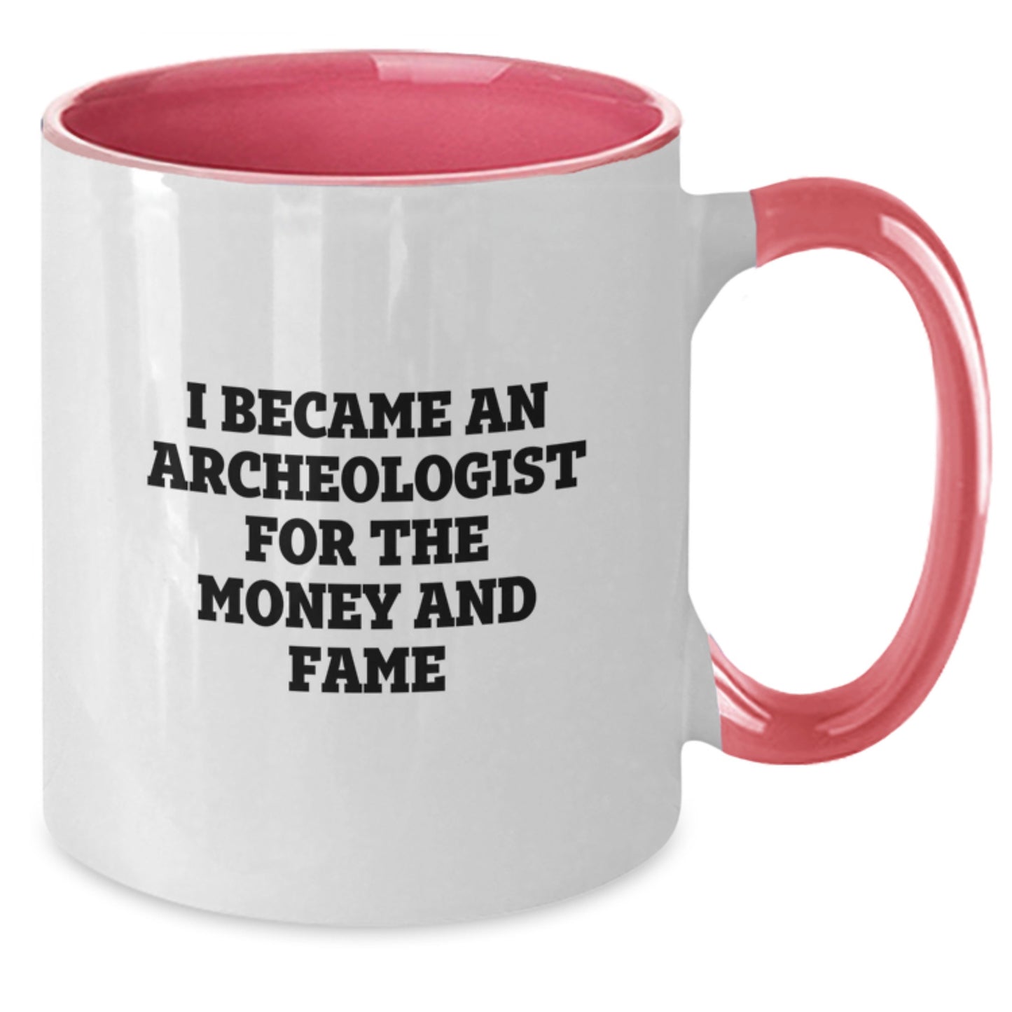 Funny Archeologist Gifts for Birthday - Two Tone Coffee Mug with I Became An Archeologist For The Money And Fame Quote from Friends, Perfect for Coworkers, Family and Men or Women - Additional