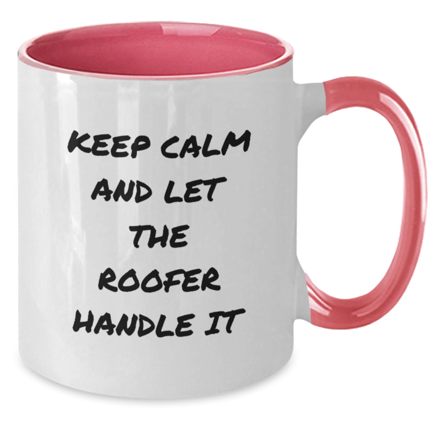 Funny Roofer Gifts from Friends to Men on Christmas Unique Mugs - Keep Calm And Let The Roofer Handle It Two Tone Coffee Mug - Additional