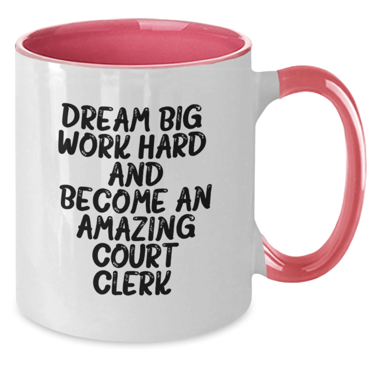 Funny Court Clerk Gifts from Friends - 'Dream Big, Work Hard...' Two Tone Coffee Mug for Birthday - Additional