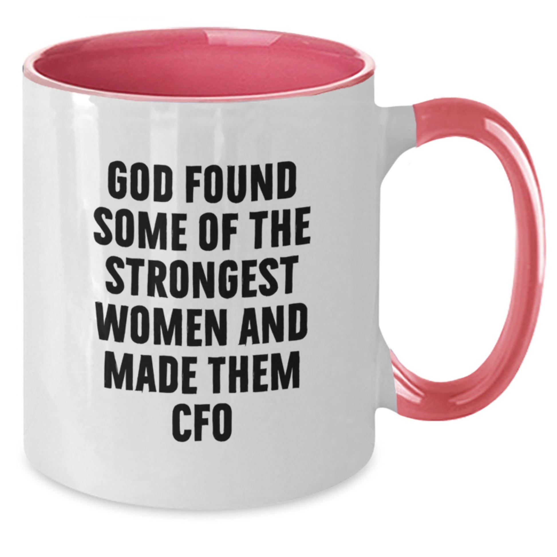 Funny CFO Gifts for Men Women Friends Coworkers Family - God Found Strongest Women - Two Tone Coffee Mug Christmas Unique - Additional