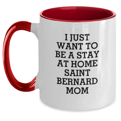 Funny Saint Bernard Dog Mom Gifts from Friends for Birthday Unique Gifts - I Just Want To Be A Stay At Home Saint Bernard Mom Two Tone Coffee Mug - Main