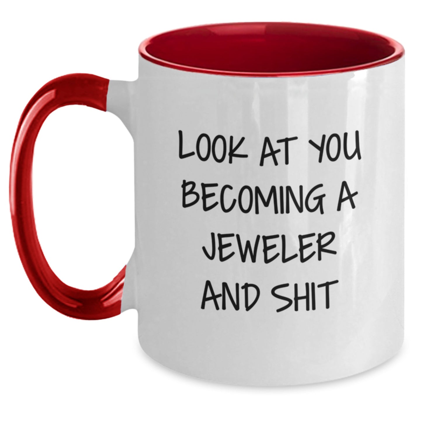 Funny Jeweler Gifts for Him or Her - 'Look At You Becoming A Jeweler And Shit' Two Tone Coffee Mug from Friends or Family on Birthday - Main