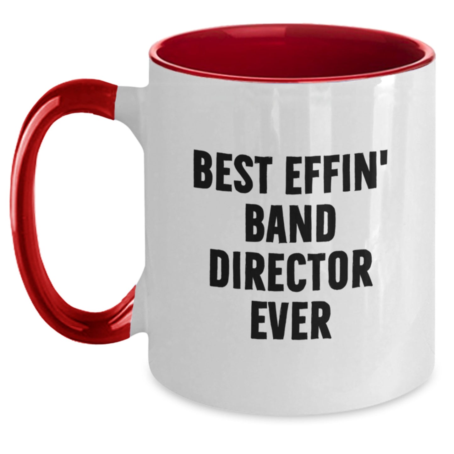 Funny Band Director Gifts from Friends and Family, Best Effin' Band Director Ever Two Tone Coffee Mug for Men and Women, Unique Christmas Unique Gifts - Main