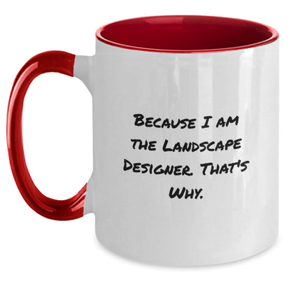 Funny Two Tone Coffee Mugs Gifts from Landscape Designers to Friends - 'Because I Am The Landscape Designer. That's Why.' Black and White Unique Gifts for Men Women Coworkers Family - Main