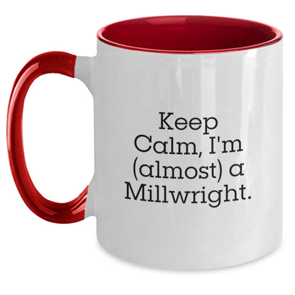 Funny Millwright Gifts from Friends - Keep Calm, I'm (almost) A Millwright. Two Tone Coffee Mug for Millwright Graduation Unique Gifts - Main