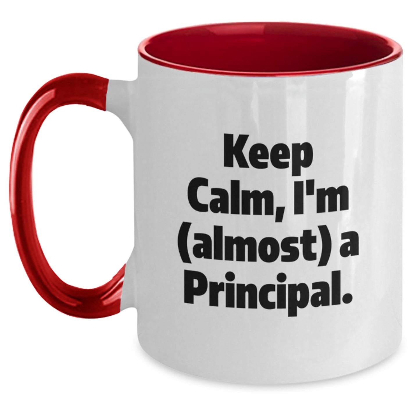 Funny Principal Gifts from Men to Friends and Family, Two Tone Coffee Mug with Keep Calm, I'm (almost) A Principal. Quote for Christmas Unique Gifts - Main