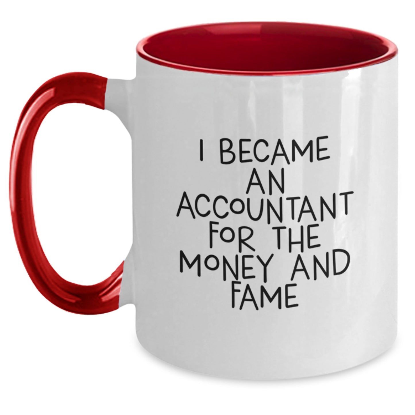 Funny Accountant Gifts for Men, Women, Friends, Coworkers, Family - I Became An Accountant For The Money And Fame Two Tone Coffee Mugs - Christmas Unique Presents - Main
