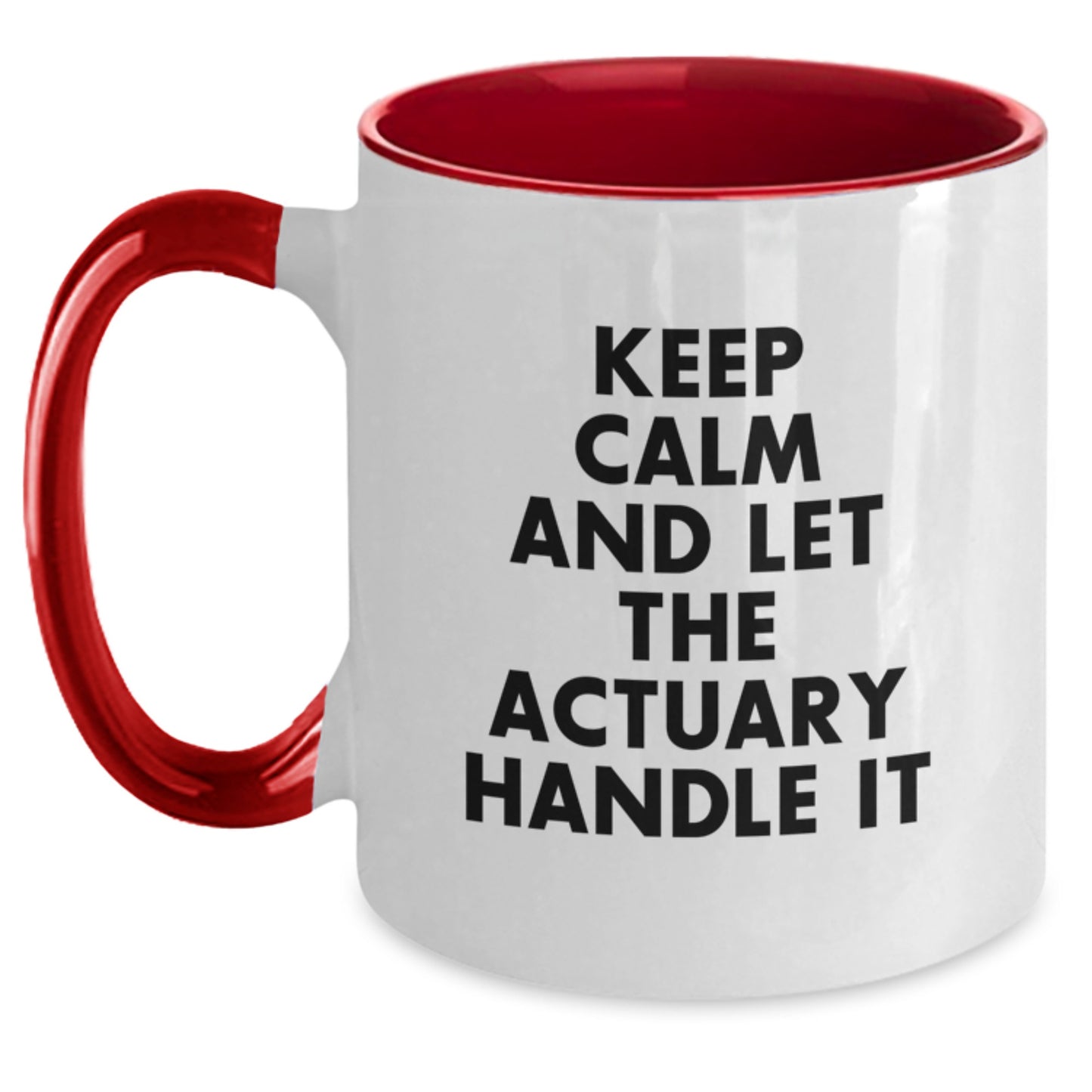 Funny Actuary Gifts from Friends for Birthday - Keep Calm And Let The Actuary Handle It Two Tone Coffee Mug, Actuary Mugs, Unique Birthday Unique Gifts - Main
