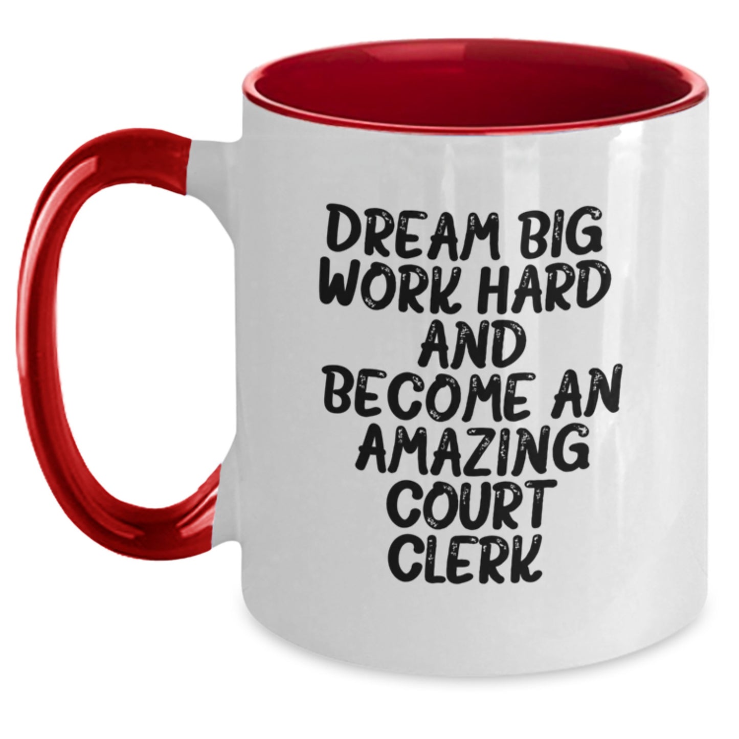 Funny Court Clerk Gifts from Friends - 'Dream Big, Work Hard...' Two Tone Coffee Mug for Birthday - Main