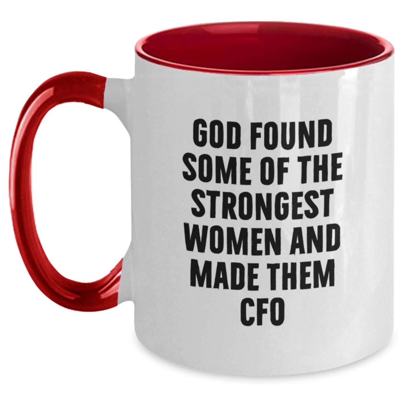 Funny CFO Gifts for Men Women Friends Coworkers Family - God Found Strongest Women - Two Tone Coffee Mug Christmas Unique - Main