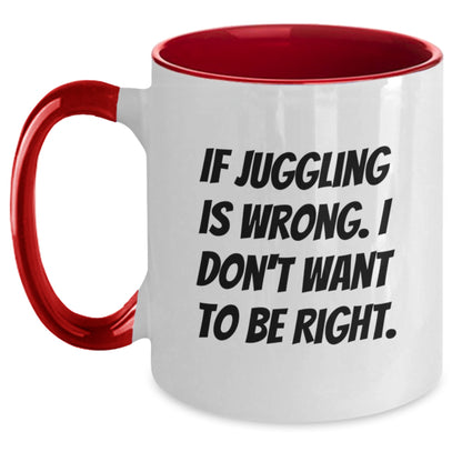 Funny Juggling Gifts for Men from Friends - Two Tone Coffee Mug - If Juggling Is Wrong I Don't Want To Be Right - Black White - Main