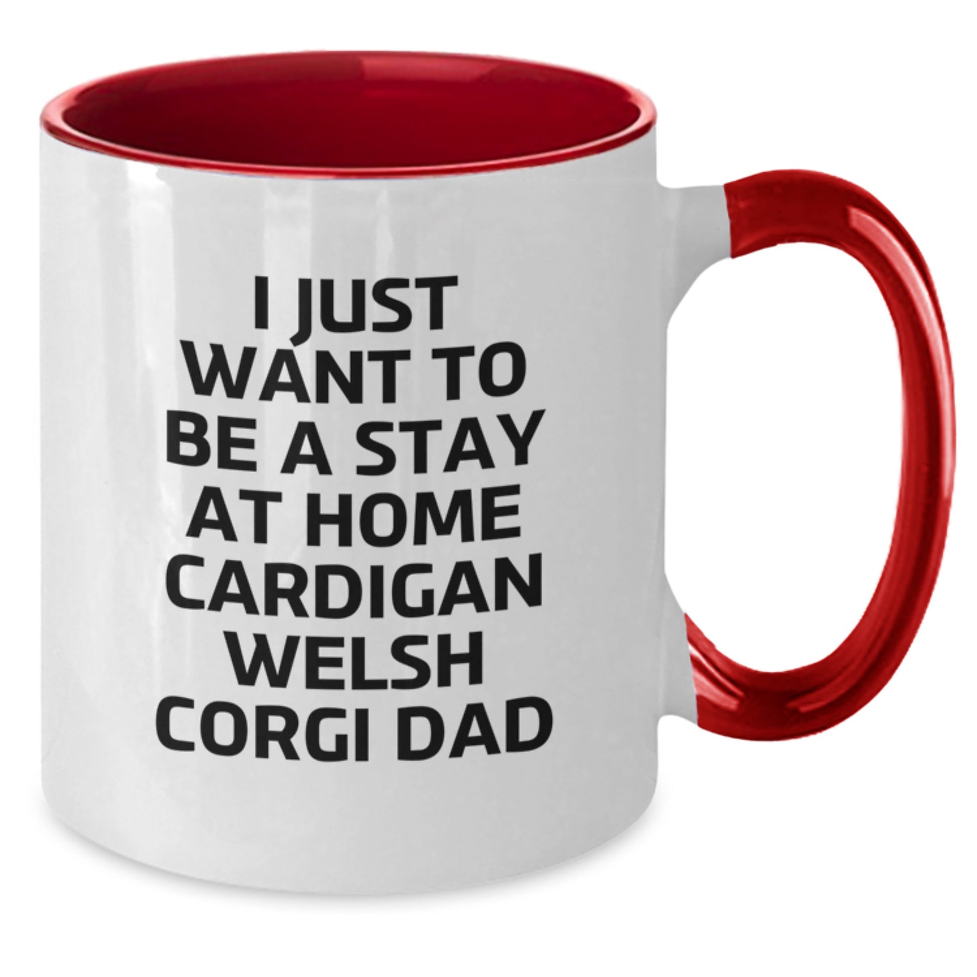 Funny Cardigan Welsh Corgi Dad Gifts - I Just Want To Be A Stay At Home Cardigan Welsh Corgi Dad Two Tone Coffee Mug, Birthday Unique Gifts from Men to Friends - Additional