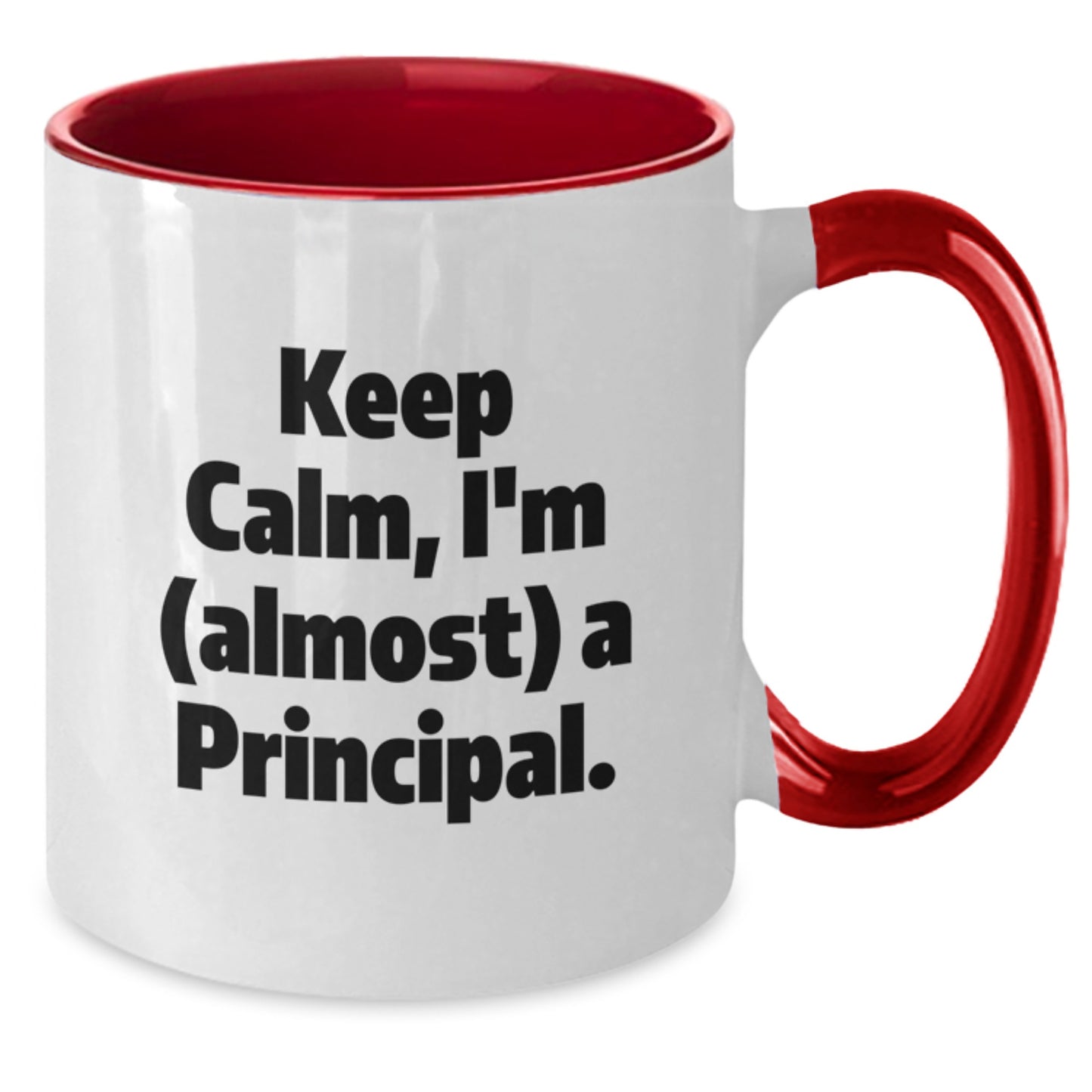 Funny Principal Gifts from Men to Friends and Family, Two Tone Coffee Mug with Keep Calm, I'm (almost) A Principal. Quote for Christmas Unique Gifts - Additional