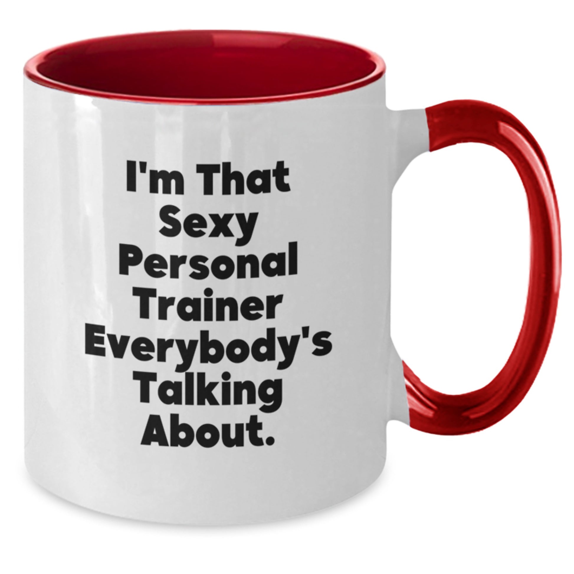 Funny Quotes for Personal Trainers Gifts from Men to Women - Two Tone Coffee Mug with I'm That Sexy Personal Trainer Everybody's Talking About. - Christmas Unique Gifts - Additional