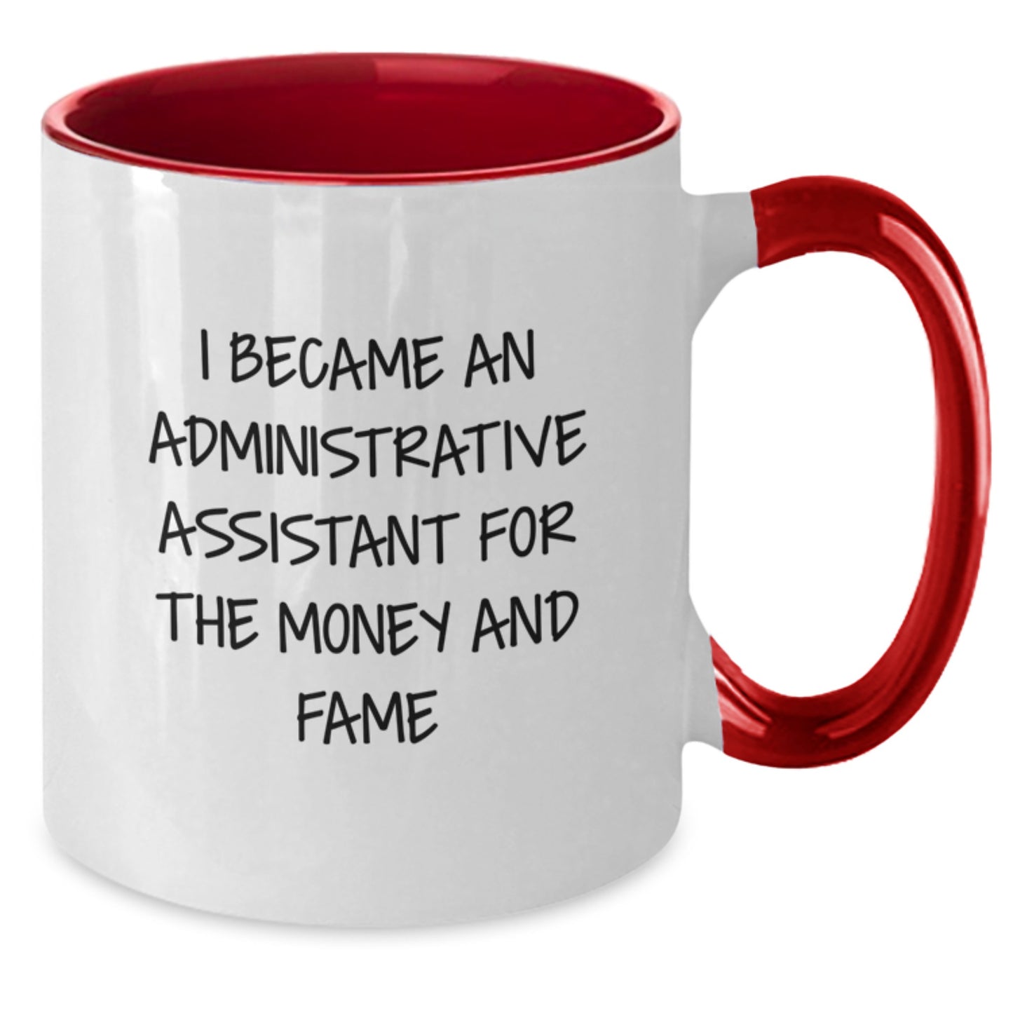 Funny Administrative Assistant Gifts for Birthday - I Became An Administrative Assistant For The Money And Fame, Two Tone Coffee Mug, Gifts from Men, Women, Friends, Coworkers, Family - Additional