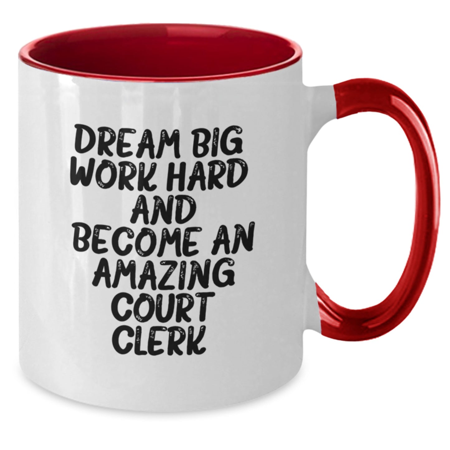 Funny Court Clerk Gifts from Friends - 'Dream Big, Work Hard...' Two Tone Coffee Mug for Birthday - Additional