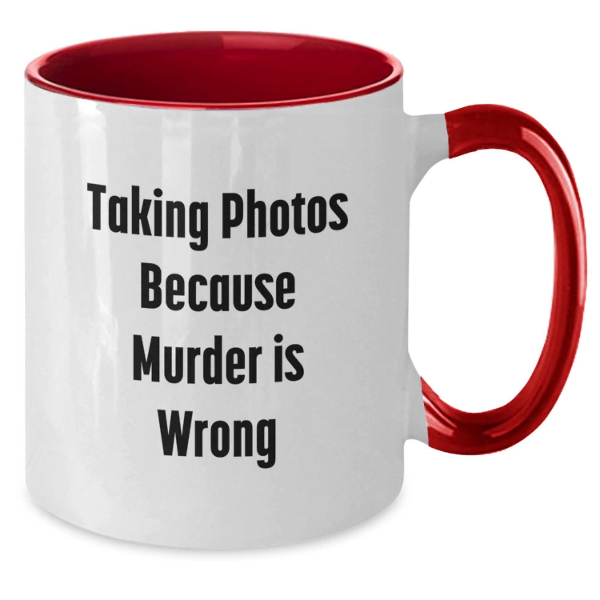 Funny Taking Photos Because Murder Is Wrong Gifts from Friends and Family for Taking Photos Enthusiasts Graduation Unique Two Tone Coffee Mug - Additional