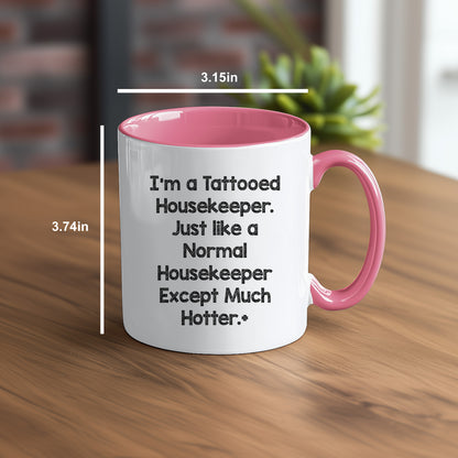 Funny Housekeeper Gifts for Housekeeper Friends, Christmas Unique Gifts from Friends, Two Tone Coffee Mug I'm A Tattooed Housekeeper Design
