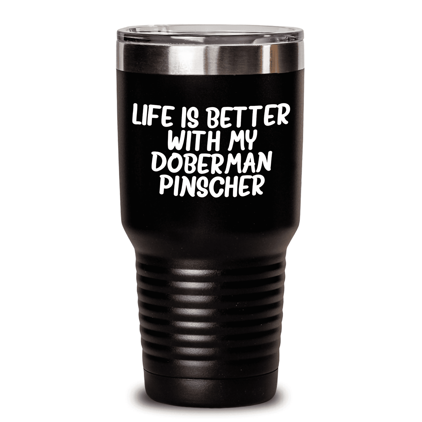 Inspirational Life Is Better With My Doberman Pinscher Dog Gift for Doberman Pinscher Dog Lovers - Funny Mom's Day Tumbler for Coffee and Tea - Stainless Steel / Powder Coating 20oz or 30oz - Mallard Moon Gift Shop