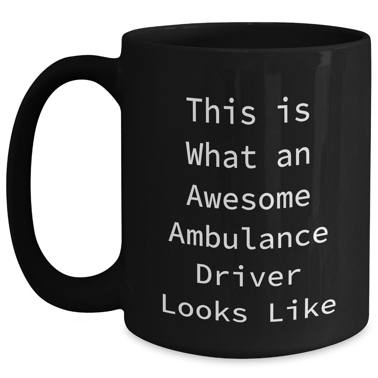 Funny Ambulance Driver Quotes Gifts for Ambulance Driver Men from Friends on Father's Day, Black Coffee Mug, 11oz or 15oz - Main