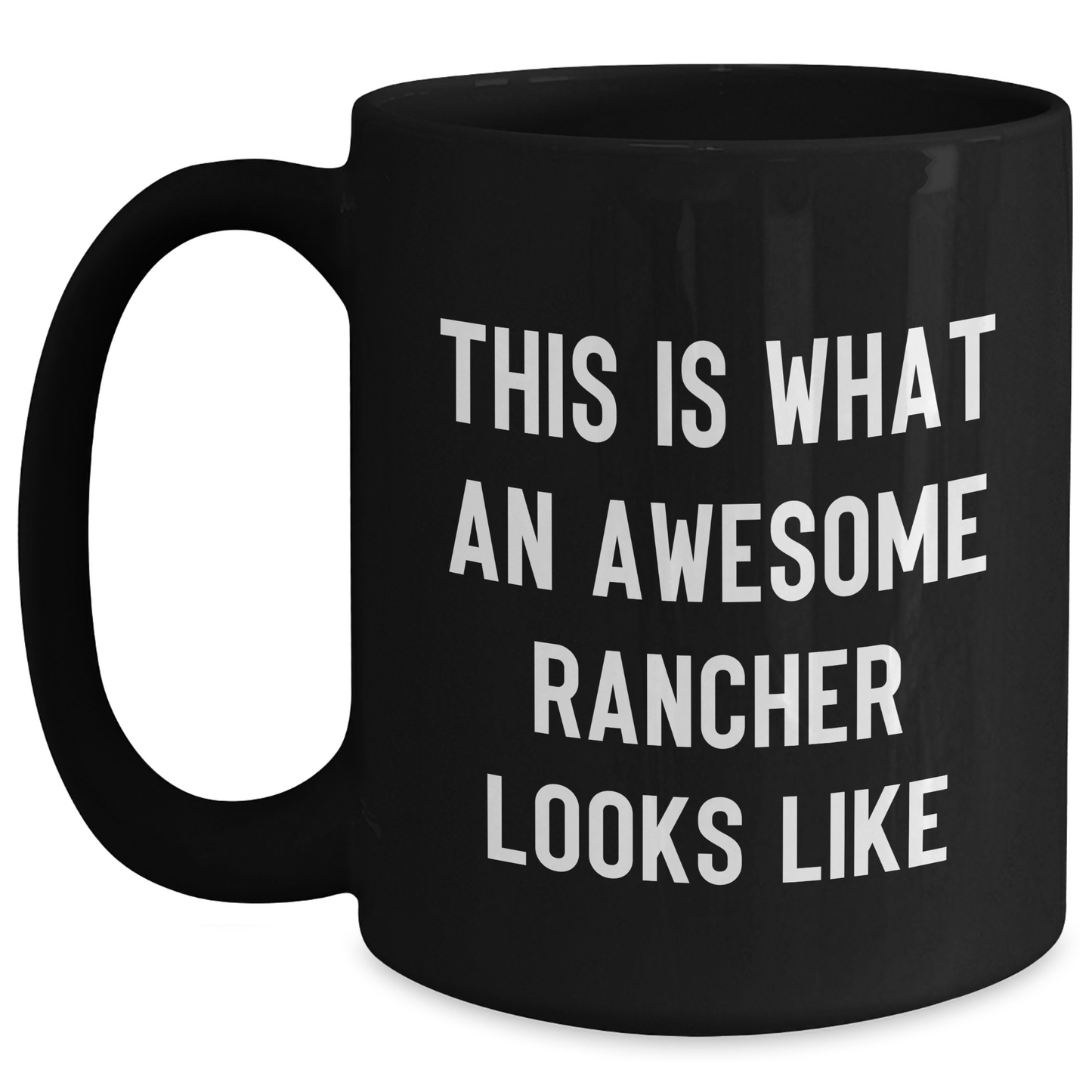 Funny Rancher Gifts, This Is What An Awesome Rancher Looks Like, Black Coffee Mug for Him, Father's Day Unique Gifts from Family - Main