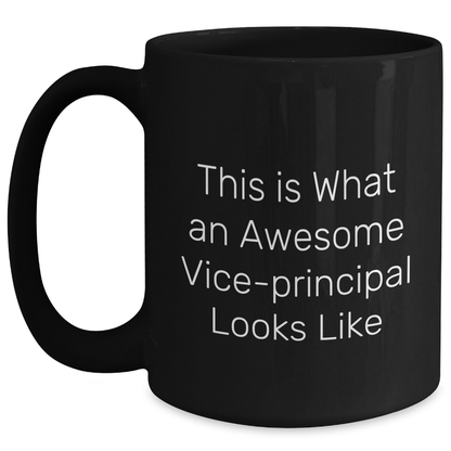 Funny Vice-Principal Gifts from Friends, Cute Quotes for Men, Black Coffee Mug with 11oz or 15oz Capacity, Microwave and Dishwasher Safe, Perfect for Father's Day - Main