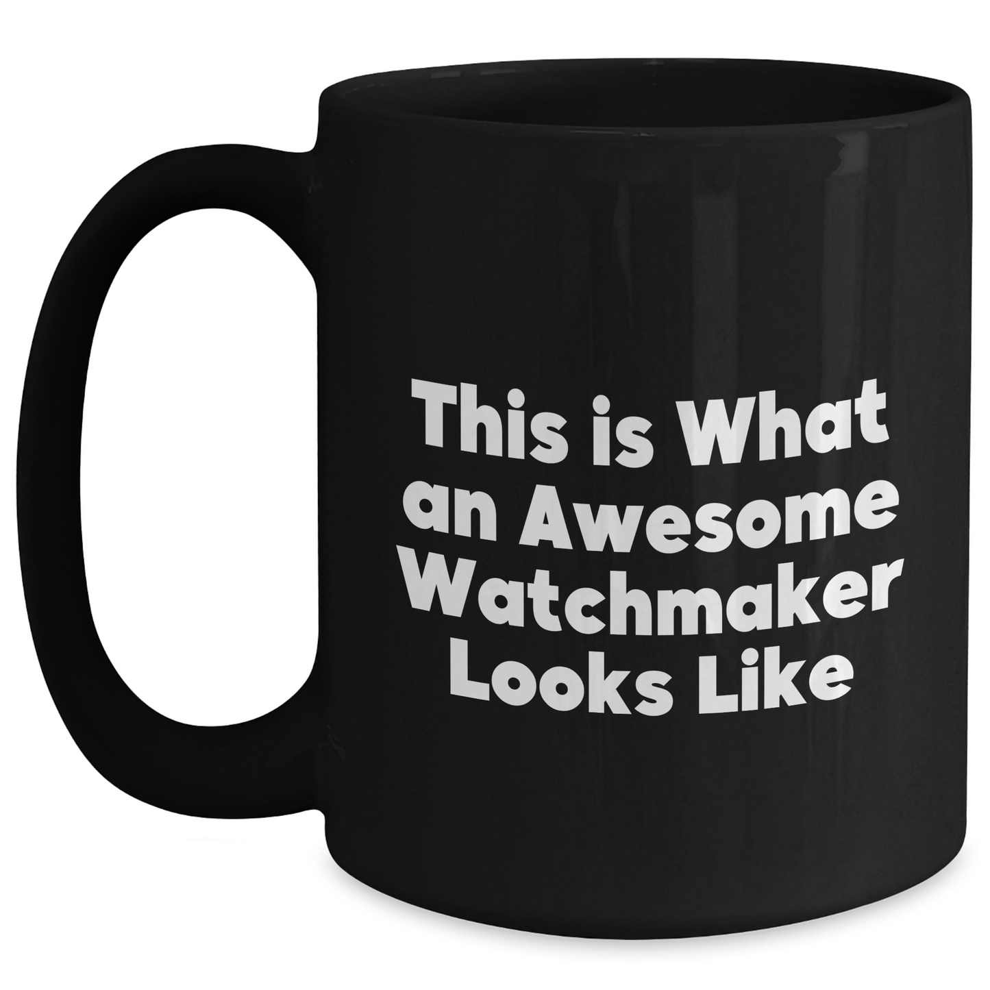 Watchmaker Gifts from Friends - This Is What An Awesome Watchmaker Looks Like Father's Day Unique Gifts Black Coffee Mug - Main