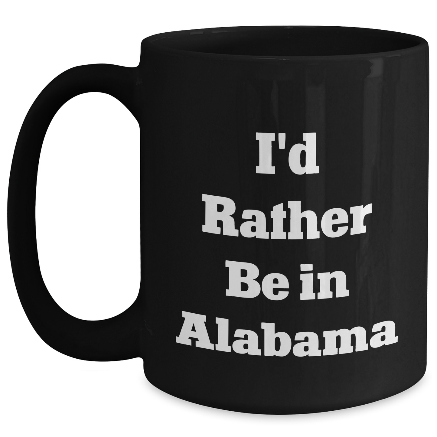 Funny 'I'd Rather Be In Alabama' Black Coffee Mugs For Men From Alabama Enthusiasts To Friends, Coworkers, Family, Gifts For Alabama Lovers - Main