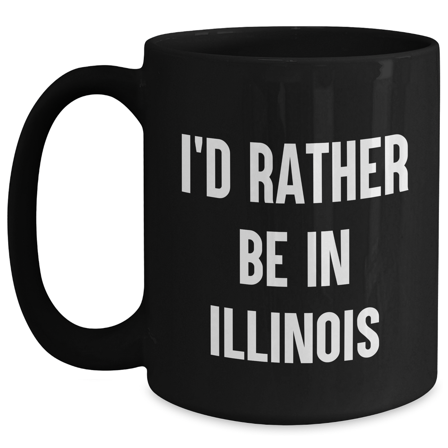 Funny Illinois Gifts for Men - 'I'd Rather Be In Illinois' Black Coffee Mug, Perfect for Father's Day - Main