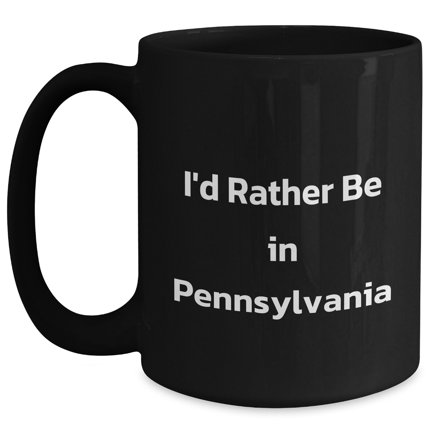 Pennsylvania Proud Black Coffee Mug, I'd Rather Be In Pennsylvania Funny Quote, Gifts from Family to Men, Unique Father's Day Unique Gifts - Main