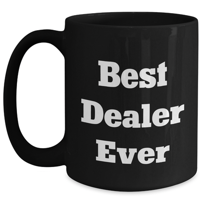 Funny Best Dealer Ever Quotes Black Coffee Mugs for Men Gifts from Family, Unique Father's Day Unique Gifts for Dealer - Main