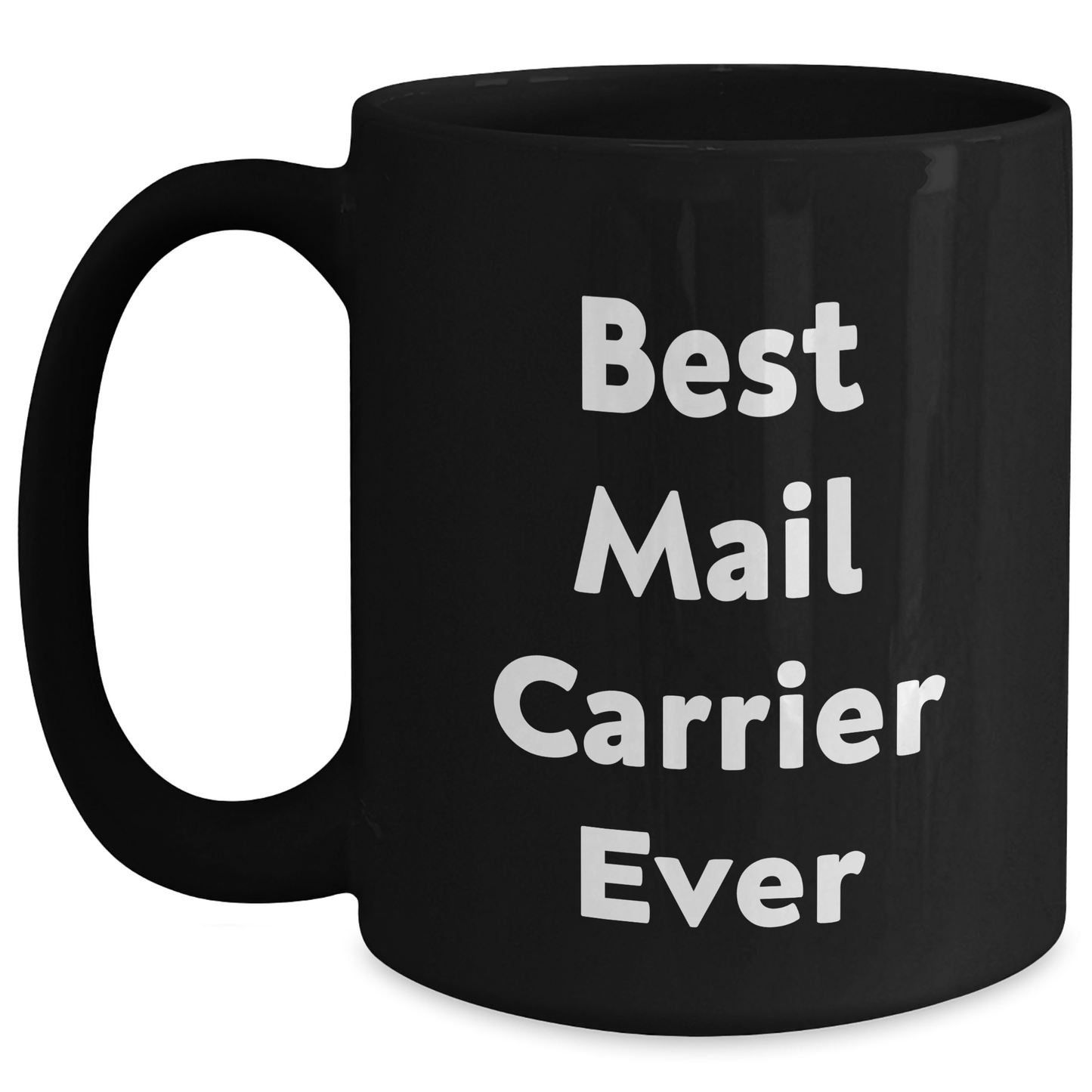 Funny Mail Carrier Gifts for Mother's Day - Black Coffee Mug, 'Best Mail Carrier Ever' Quote, Microwave and Dishwasher Safe, 11oz or 15oz Capacity, Gifts from Family to Mail Carrier - Main