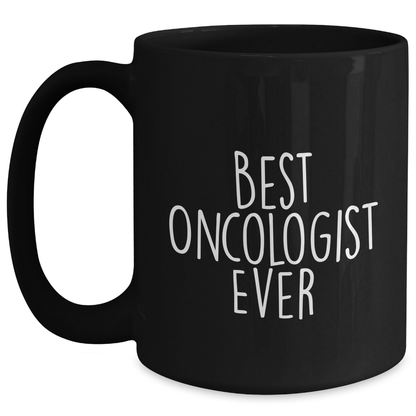 Funny Gifts from Friends for Best Oncologist Ever - Black Coffee Mug for Mother's Day - Main