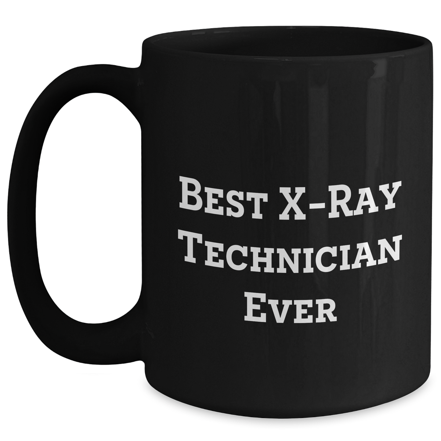 Funny X-Ray Technician Gifts - Best X-ray Technician Ever - Black Coffee Mug for Father's Day from Friends - Main