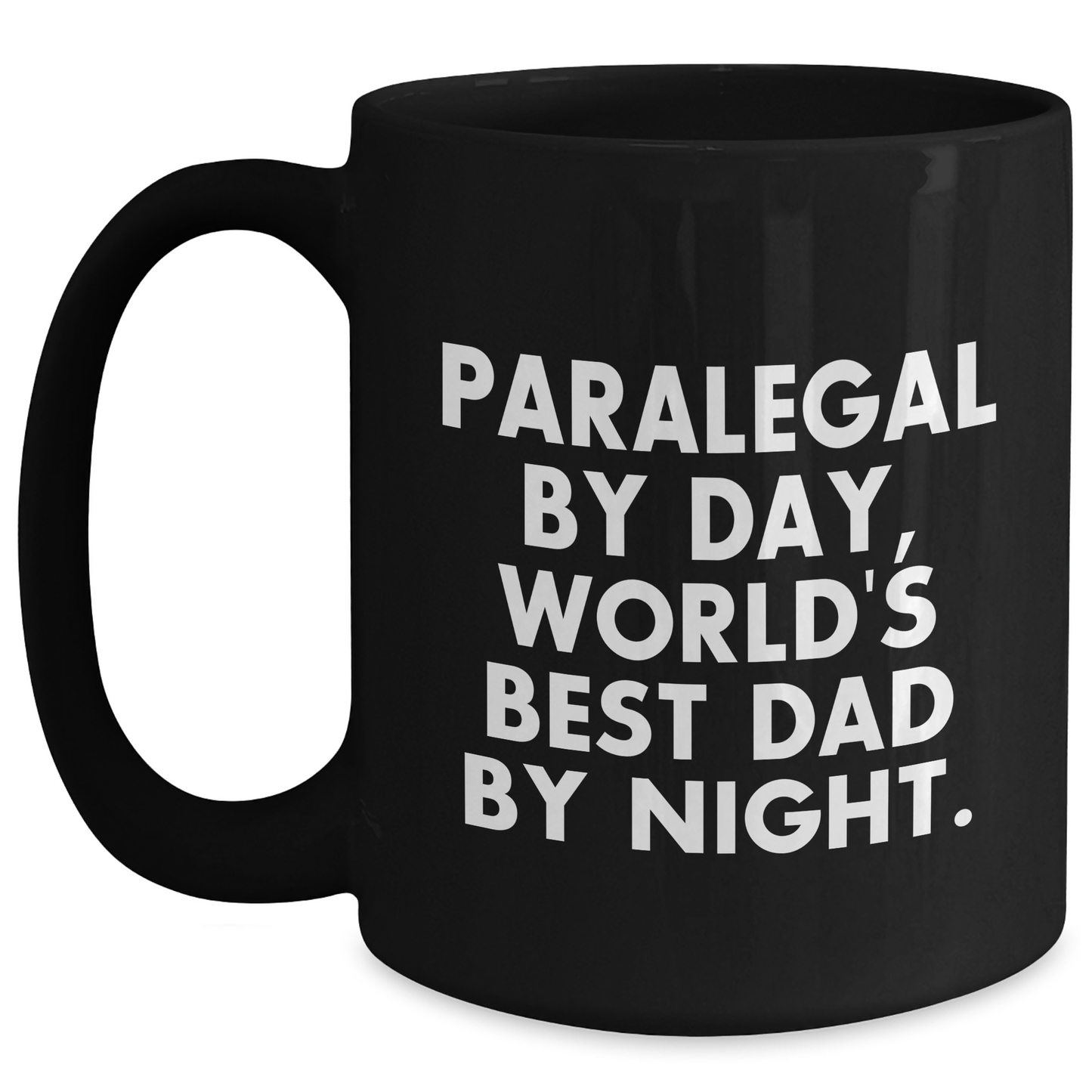 Paralegal By Day, World's Best Dad By Night. Funny Black Coffee Mug Gifts for Paralegals, Men, or Friends on Father's Day - Main