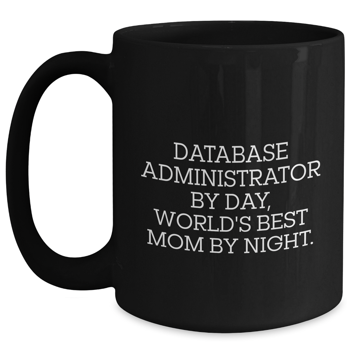 Database Administrator Gifts, Funny Quote, Black Coffee Mug, Graduation Unique Gifts from Mom to Gift for Database Administrator - Main