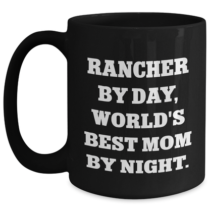 Rancher Gifts from Men - Funny 'Rancher by Day, World's Best Mom by Night.' Black Coffee Mug, Mother's Day Unique Gifts - Main