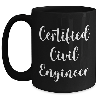 Funny Civil Engineer Gifts from Dad - Black Coffee Mug for Men, 'I'm a Certified Civil Engineer' Quote, 11oz or 15oz, Microwave and Dishwasher Safe - Main