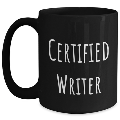 Funny Quote Certified Writer Gifts from Friends for Writer Graduation Unique Black Coffee Mug - Main
