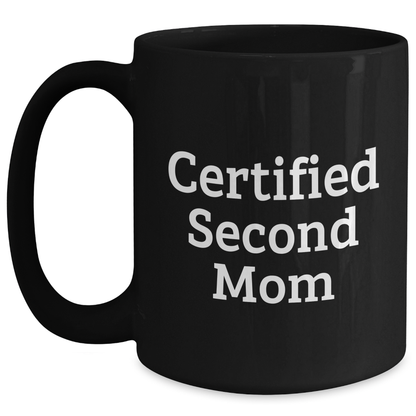 Funny Second Mom Gifts for Men from Dad - Black Coffee Mug, 11oz or 15oz, Microwave and Dishwasher Safe, Unique Father's Day Unique Gifts from Husband to Second Mom - Main