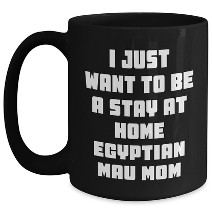 Egyptian Mau Cat Mom's Funny Quote Gifts from Mom to Dad Black Coffee Mug for Father's Day - Main
