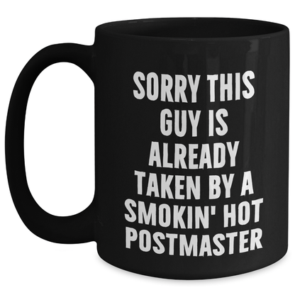 Funny Postmaster Gifts, Sorry This Guy Is Already Taken by a Smokin' Hot Postmaster Black Coffee Mug, Father's Day Unique Gifts from Friends to Men - Main